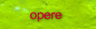 opere